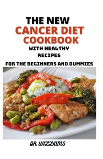 Cover for Dr Williams · The New Cancer Diet Cookbook (Paperback Book) (2021)