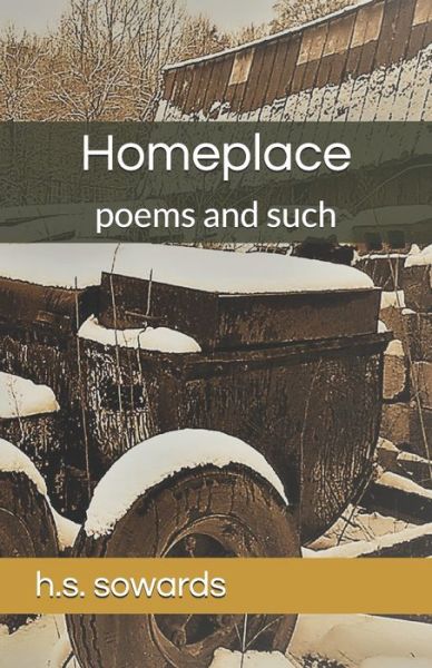 Homeplace - H S Sowards - Books - Independently Published - 9798708584182 - March 8, 2021