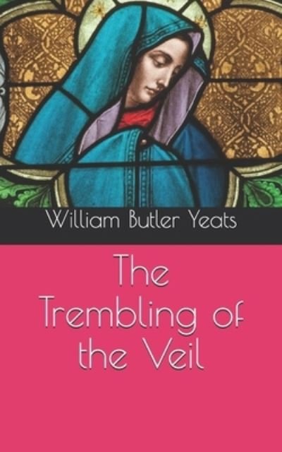 Cover for William Butler Yeats · The Trembling of the Veil (Pocketbok) (2021)