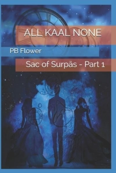 Cover for Pb Flower · All Kaal None: Sac of Surpas - All Kaal None (Paperback Bog) (2021)