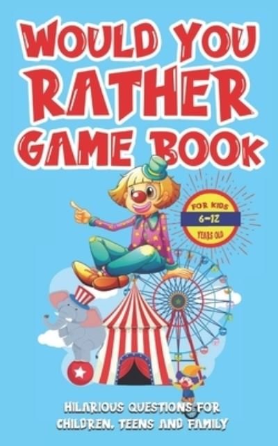 Cover for Ck Publishing · Would You Rather Game Book For Kids 6-12 Years Old (Paperback Bog) (2021)