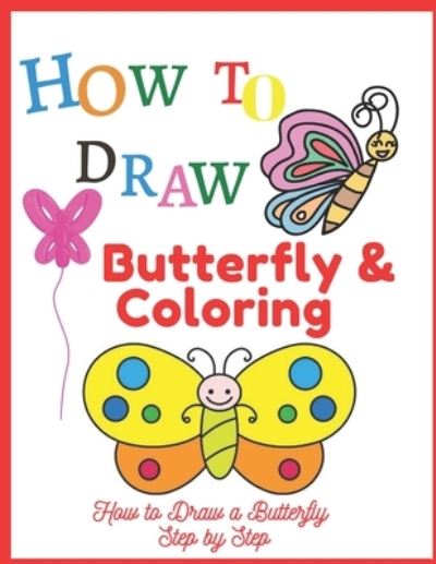 Cover for Duta Constantin · How to Draw Butterfly &amp; Coloring, How to Draw a Butterfly Step by Step (Paperback Book) (2021)