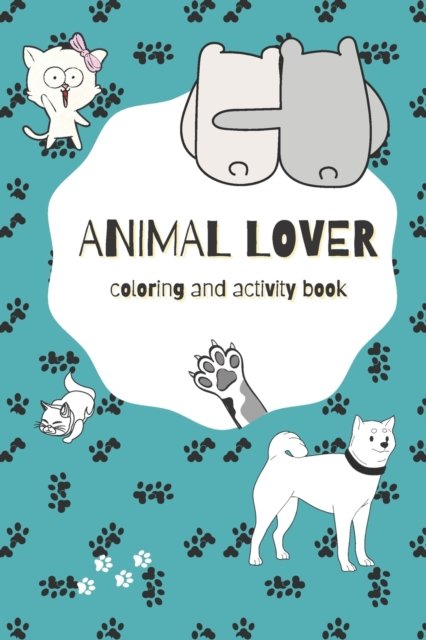 Cover for Gina Bragarea · Animal Lover - Coloring and Activity Book: coloring and activity book (Pocketbok) (2021)