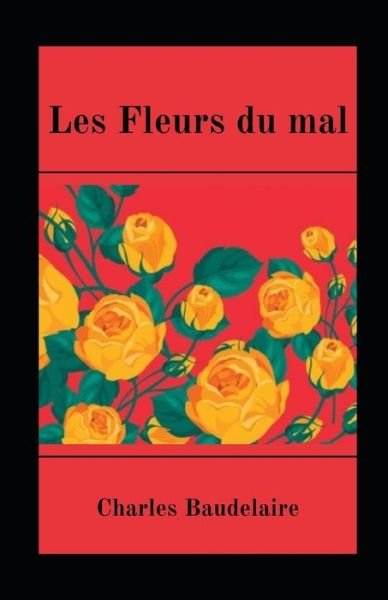 Les Fleurs du mal illustree - Charles Baudelaire - Kirjat - Independently Published - 9798728483182 - torstai 25. maaliskuuta 2021