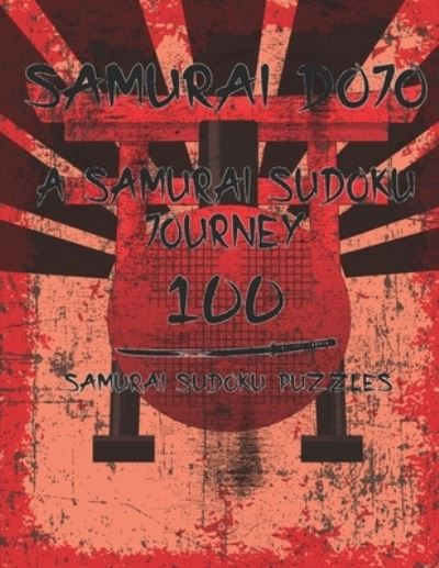 Samurai Dojo, A Samurai Sudoku Journey: 100 Samurai Sudoku Puzzles - Bm Publishing - Boeken - Independently Published - 9798731027182 - 1 april 2021