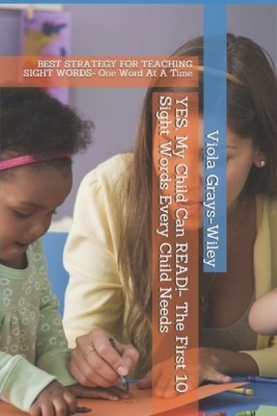 Cover for Viola Grays-Wiley · YES, My Child Can READ!- The First 10 Sight Words Every Child Needs (Taschenbuch) (2021)