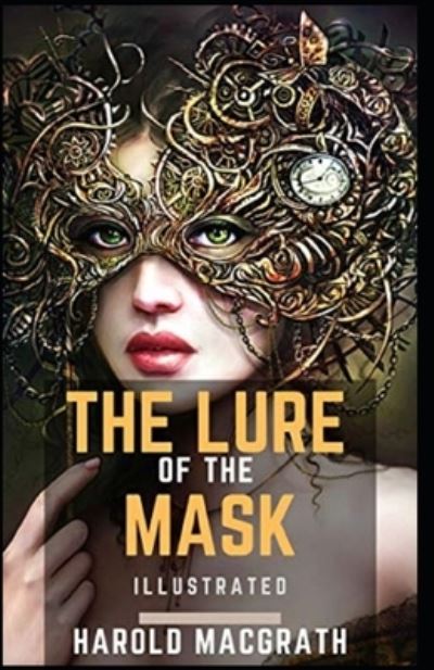 Cover for Harold Macgrath · The Lure of the Mask Illustrated (Paperback Book) (2021)