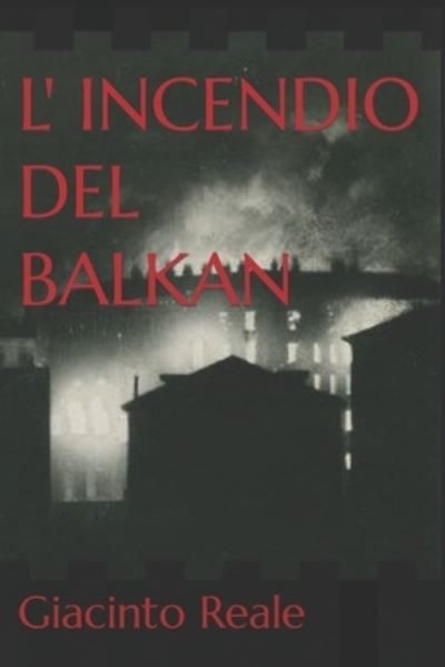 Cover for Giacinto Reale · L' Incendio del Balkan (Paperback Bog) (2021)