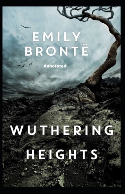 Wuthering Heights Annotated - Emily Bronte - Kirjat - Independently Published - 9798831934182 - keskiviikko 25. toukokuuta 2022