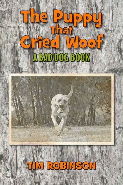 Cover for Tim Robinson · The Puppy that Cried Woof: A Bad Dog Book - Tropical Frontier (Pocketbok) (2022)