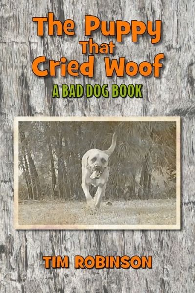 Cover for Tim Robinson · The Puppy that Cried Woof: A Bad Dog Book - Tropical Frontier (Paperback Bog) (2022)