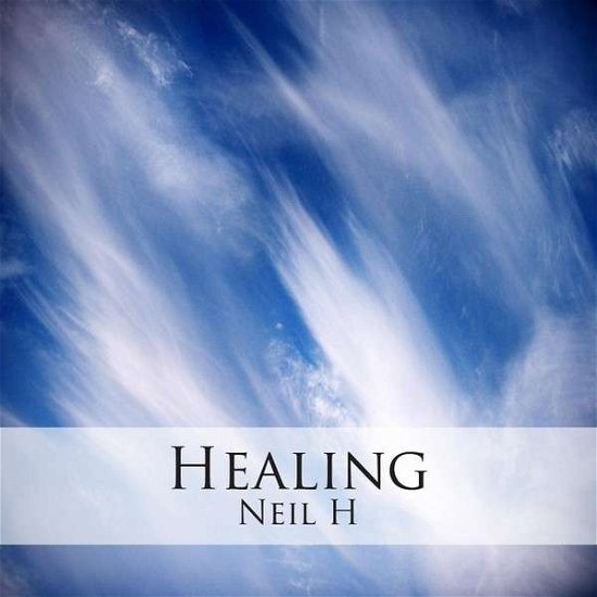 Cover for Neil H · Healing (CD) (2009)
