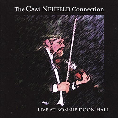 Live at Bonnie Doon Hall - Cam Neufeld Connection - Música - The Cam Neufeld Connection - 0626570204183 - 23 de maio de 2006