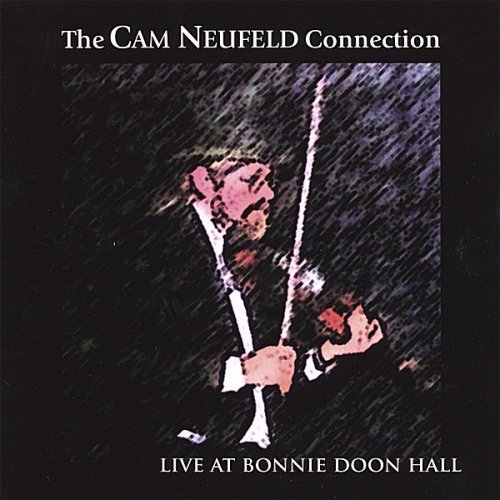 Live at Bonnie Doon Hall - Cam Neufeld Connection - Musikk - The Cam Neufeld Connection - 0626570204183 - 23. mai 2006