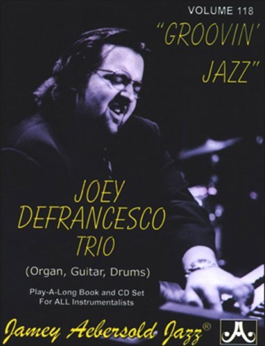 Joey Defrancesco Trio: Groovin Jazz - Jamey Aebersold - Music - Jamey Aebersold - 0635621001183 - June 26, 2007