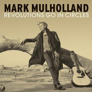 Cover for Mark Mulholland · Revolutions Go In Circels (LP) (2022)