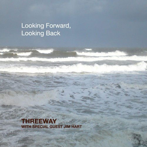 Cover for Threeway / Jim Hart · Looking Forward Looking Back (CD) (2013)