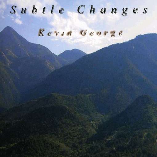 Subtle Changes - Kevin George - Music - CD Baby - 0837101260183 - November 21, 2006