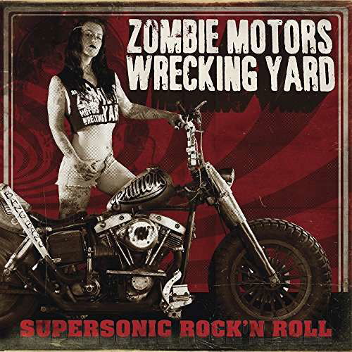 Supersonic Rocka N Roll - Zombie Motors Wrecking Yard - Musikk - NAPALM - 0840588108183 - 24. februar 2017