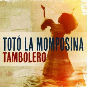 Cover for Toto La Momposina Y Sus Tambores · Tambolero (CD) (2015)
