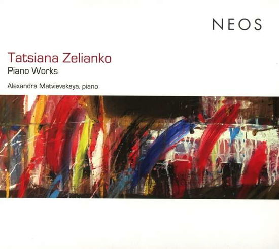 Tatsiana Zelianko: Piano Works - Alexandra Matvievskaya - Musik - NEOS - 4260063117183 - 20. Oktober 2017