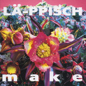 Cover for La-ppisch · Make (CD) [Japan Import edition] (2003)