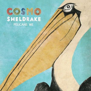 Cover for Cosmo Sheldrake · Pelicans We (LP) (2015)