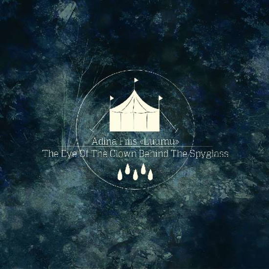 Cover for Adina Friis Luumu · The Eye Of The Clown Behind The Spyglass (CD) (2014)