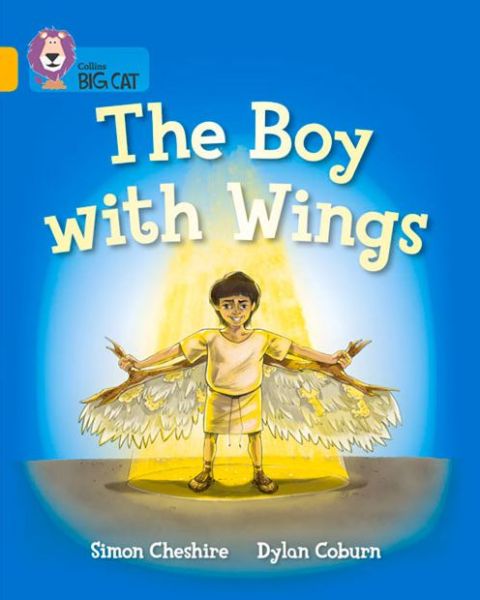 The Boy With Wings: Band 09/Gold - Collins Big Cat - Simon Cheshire - Bøger - HarperCollins Publishers - 9780007591183 - 8. april 2015