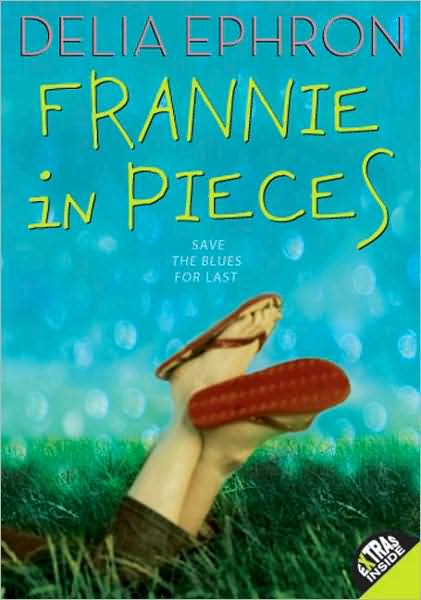 Frannie in Pieces - Delia Ephron - Books - HarperCollins Publishers Inc - 9780060747183 - May 12, 2009