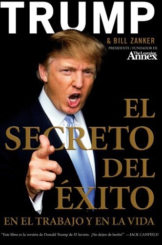 Cover for Donald J Trump · El Secreto del Xito: En El Trabajo y En La Vida (Pocketbok) [Spanish edition] (2008)