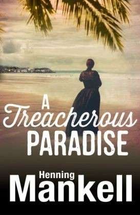Cover for Henning Mankell · A Treacherous Paradise (Paperback Book) (2014)