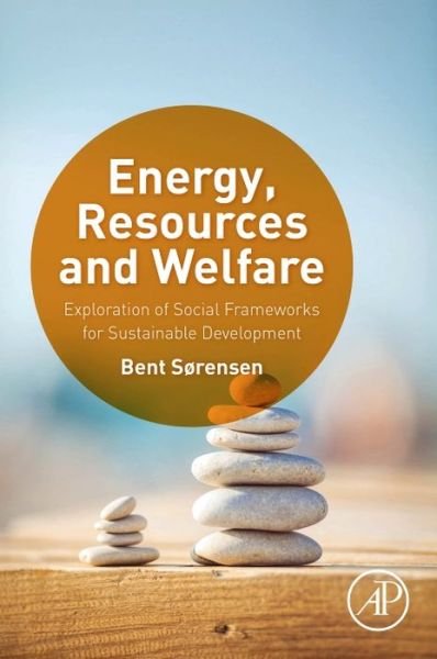Cover for Bent Sorensen · Energy, Resources and Welfare: Exploration of Social Frameworks for Sustainable Development (Paperback Book) (2016)
