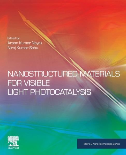 Cover for Arpan Kumar Nayak · Nanostructured Materials for Visible Light Photocatalysis - Micro &amp; Nano Technologies (Paperback Bog) (2021)