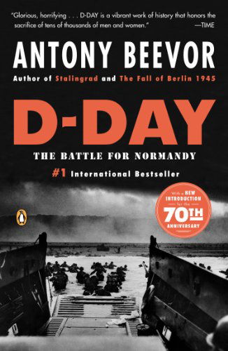 D-day: the Battle for Normandy - Antony Beevor - Libros - Penguin Books - 9780143118183 - 28 de septiembre de 2010