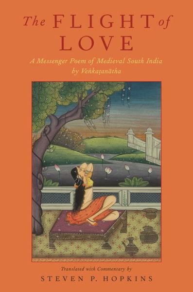 Cover for Vecnkaotanaatha · The Flight of Love: A Messenger Poem of Medieval South India by Vedantedesika (Gebundenes Buch) (2016)