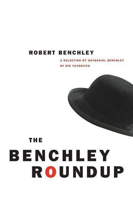 Cover for Robert C. Benchley · The Benchley Roundup: A Selection by Nathaniel Benchley of his Favorites (Paperback Book) (2001)