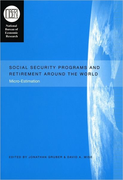 Cover for Jonathan Gruber · Social Security Programs and Retirement around the World: Micro-Estimation - (NBER) National Bureau of Economic Research Conference Reports (Hardcover Book) [2nd Ed. edition] (2004)