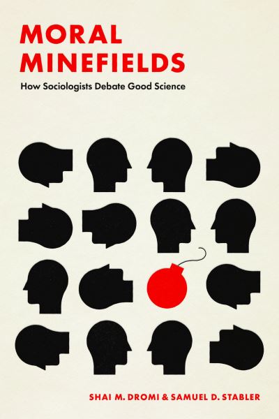 Cover for Shai M. Dromi · Moral Minefields: How Sociologists Debate Good Science (Paperback Book) (2023)