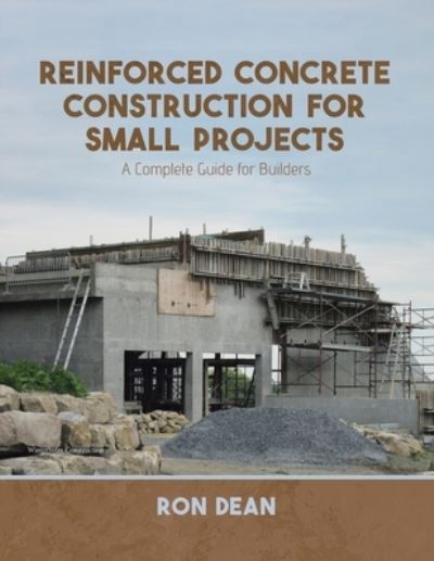 Cover for Ron Dean · Reinforced Concrete Construction For Small Projects A Complete Guide for Builders (Paperback Book) (2020)