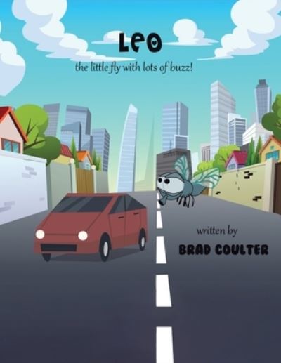Cover for Brad Jay Coulter · Leo The Little Fly With Lots of Buzz (Paperback Book) (2021)
