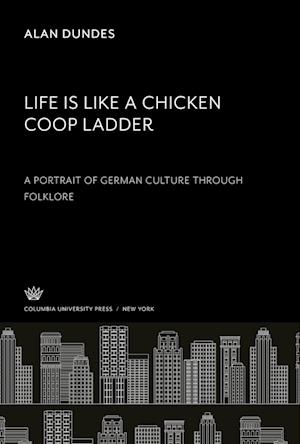 Cover for Alan Dundes · Life Is Like a Chicken Coop Ladder a Portrait of German Culture Through Folklore (N/A) (1984)