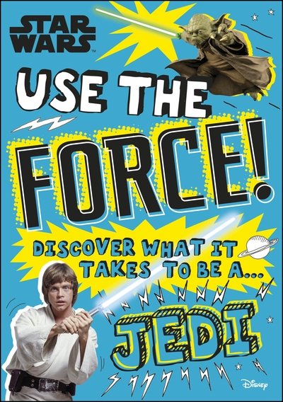 Cover for Christian Blauvelt · Star Wars Use the Force!: Discover what it takes to be a Jedi - Discover What It Takes (Paperback Book) (2020)