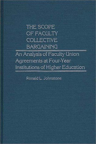 Cover for Ronald L. Johnstone · The Scope of Faculty Collective Bargaining: An Analysis of Faculty Union Agreements at Four-Year Institutions of Higher Education (Hardcover Book) (1981)