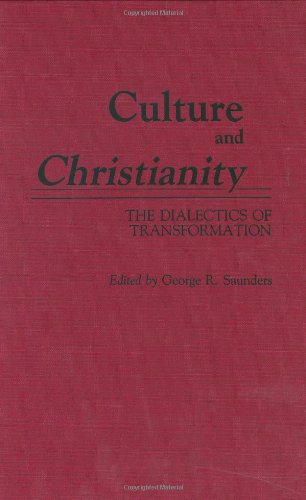 Cover for George R. Saunders · Culture and Christianity: The Dialectics of Transformation (Hardcover Book) (1988)