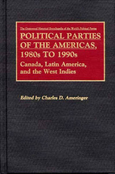 Cover for Charles Ameringer · Political Parties of the Americas, 1980s to 1990s: Canada, Latin America, and the West Indies (Hardcover Book) (1992)