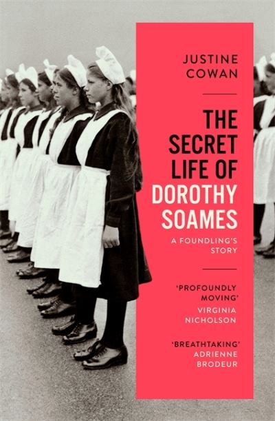 Cover for Justine Cowan · The Secret Life of Dorothy Soames: A Foundling's Story (Hardcover Book) (2021)