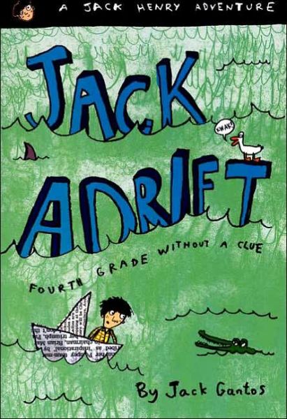 Cover for Jack Gantos · Jack Adrift: Fourth Grade Without a Clue: A Jack Henry Adventure - Jack Henry (Paperback Book) [1st edition] (2005)