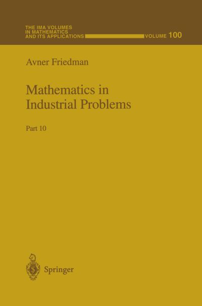 Cover for Friedman · Mathematics in Industrial Problems: Part 10 - The IMA Volumes in Mathematics and its Applications (Hardcover Book) [1998 edition] (1998)