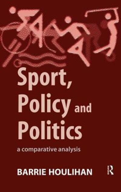 Cover for Houlihan, Barrie (Loughborough University, UK) · Sport, Policy and Politics: A Comparative Analysis (Gebundenes Buch) (1997)